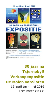￼30 jaar na Tsjernobyl!Verkoopexpositie 
De Molen vanSloten
13 april tm 4 mei 2016 
Lees meer >>>>